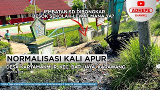 BONGKAR JEMBATAN SD | NORMALISASI KALI APUR BATUJAYA - KARAWANG 2025