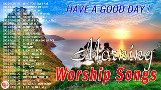 Morning Praise & Worship Songs About God 2024 🙏 Best 100 Morning Worship Songs For Prayers