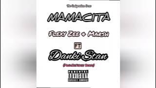 Flexy Zee & Marsh-Mamacita Ft Danki Stan (Prod by KyKyz Beats)