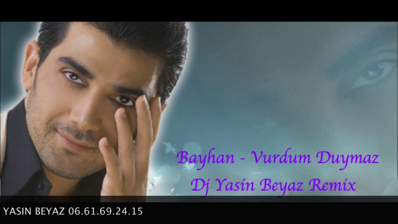 Bayhan   Vurdum Duymaz Dj Yasin Beyaz Remix