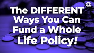 The Different Ways You Can Fund a Whole Life Policy | IBC Global