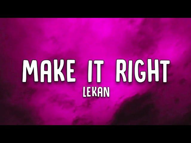 Ver Lekan - Make it Right (Lyrics) no YouTube Ver Lekan - Make it Right (Lyrics) no YouTube