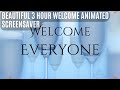 3 hour welcome everyone animated screensaver for your big screen tv