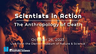 Scientists in Action: The Anthropology of Death