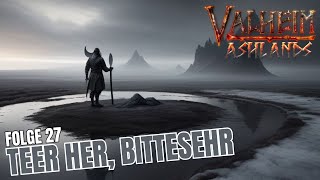 VALHEIM - DIE ASHLANDS STAFFEL - Folge 27 - Teer her, bittesehr