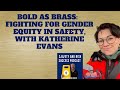 Bold As Brass: fighting for gender equity in safety, with Katherine Evans