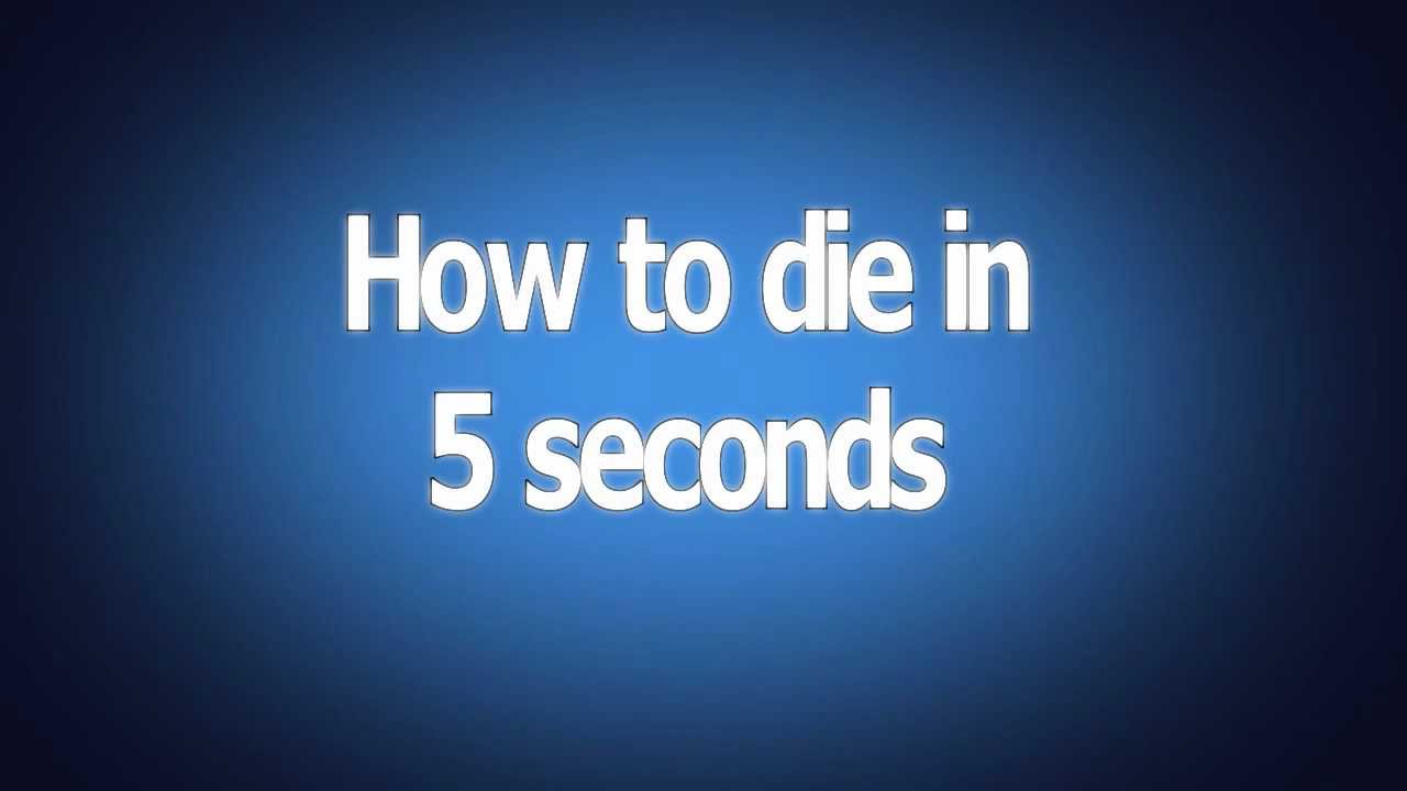 How to die in 5 seconds - YouTube