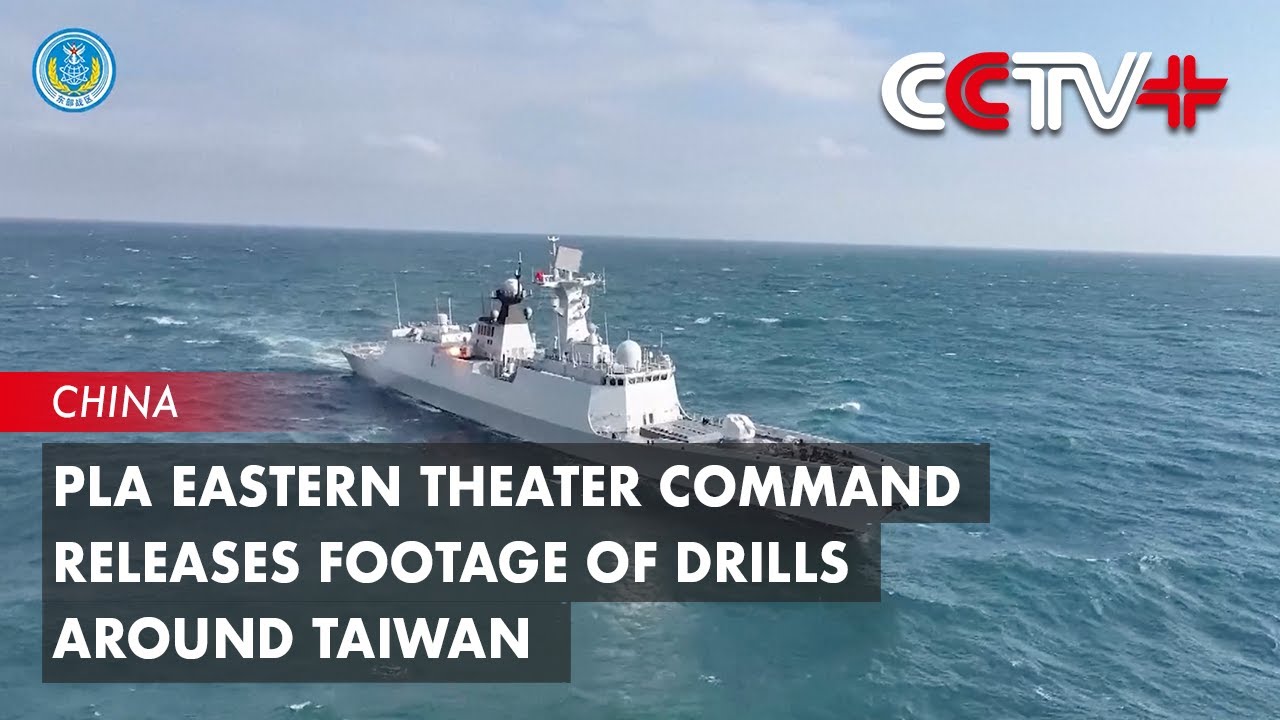 PLA Eastern Theater Command Releases Footage of Drills Around Taiwan ...