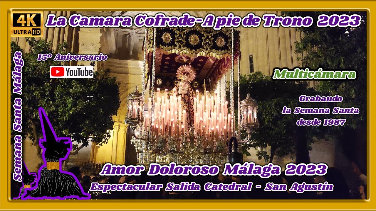 AMOR DOLOROSO MÁLAGA 2023. SALIDA CATEDRAL - SAN AGUSTÍN. SEMANA SANTA MÁLAGA 2023. MULTICÁMARA 4K