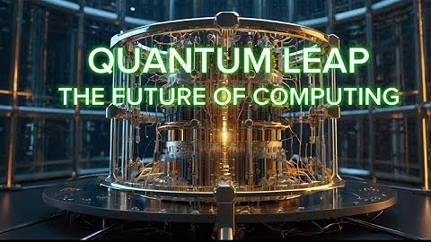 Quantum Leap: How Computing Will Change Forever