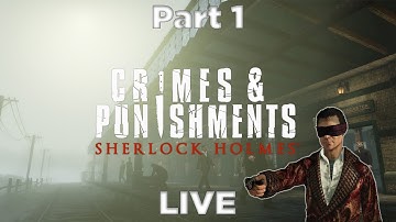 Sherlock Holmes: Crimes & Punishments – Full Gameplay Walkthrough | No Commentary | Part 1 [LIVE]
