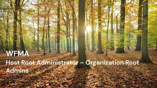 WFMA: Host Root Administrator – Organization Root Admins