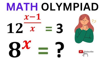 Math Olympiad Question | IF 12^((x-1)/x) = 3 Then 8^x = ? | Learn the Trick Here