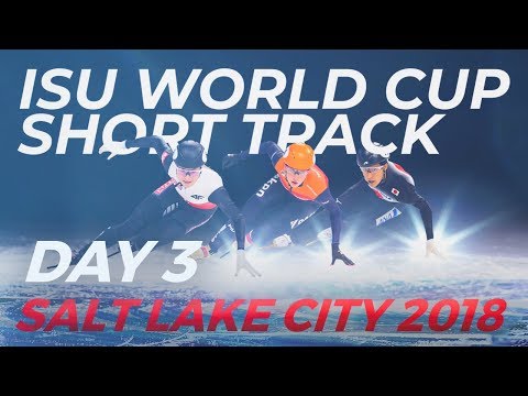 ISU World Cup Short Track | Salt Lake City 2018 (Day 3)