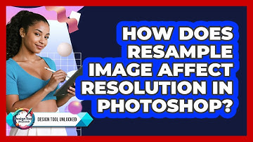 How Does Resample Image Affect Resolution In Photoshop?