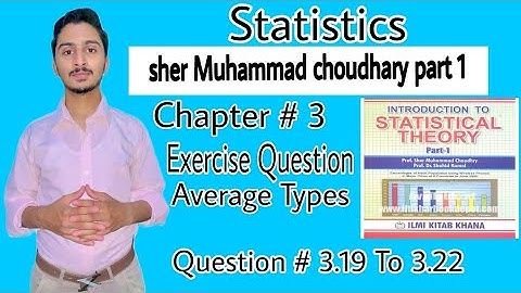 chapter number#3 : exercise question 3.19 To 3.22 : sher muhammad choudhary part 1 : statistics