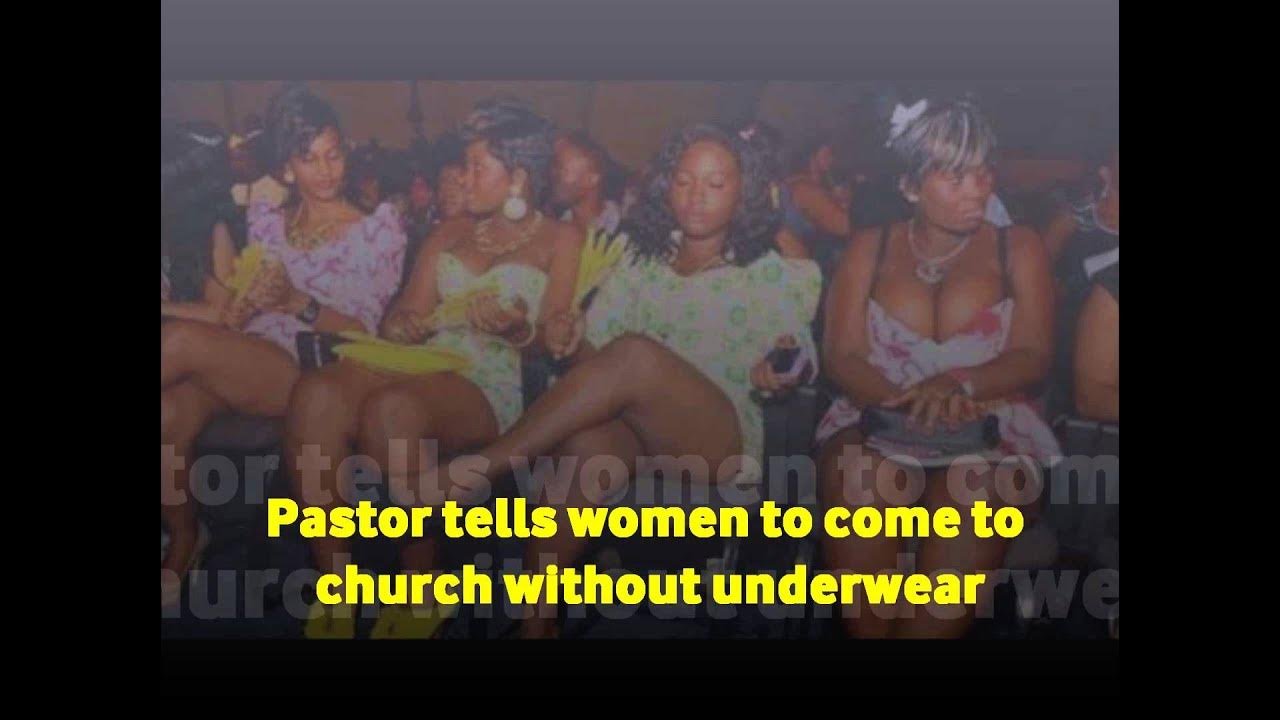 Pastor tells women to come to church without underwear for christ to work freely