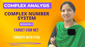 Complex Number System - Complex Analysis Concept & PYQs  for CSIR NET,  SET by Dr. Vineeta Negi
