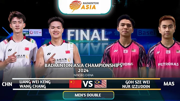 Liang Wei Keng / Wang Chang (CHN) Vs Goh Sze Fei / Nur Izzuddin (MAS) | FINAL | BAC 2024 - 天天要闻