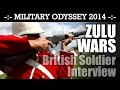 ZULU WARS British Infantry Interview Military Odyssey 2014 | HD