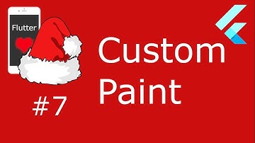 #7 - Flutter Advent - CustomPaint
