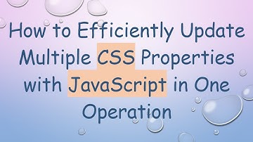 How to Efficiently Update Multiple CSS Properties with JavaScript in One Operation