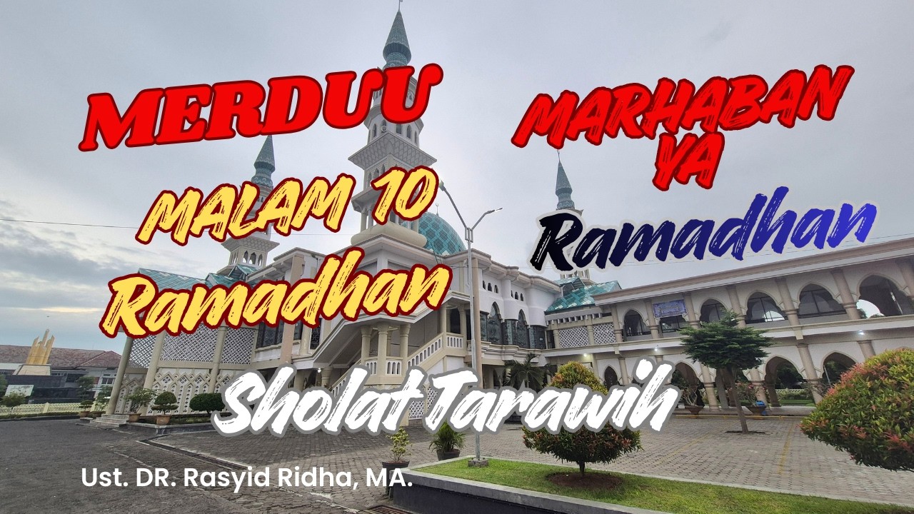 Malam 10 Ramadhan, Sholat Isya dan Tarawih bersama Imam : DR. Rasyid Ridho, MA