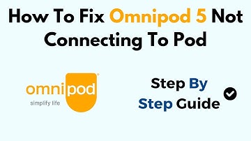 Fix Omnipod 5 Not Connecting to Pod – Causes, Bluetooth, Activation & Full Troubleshooting Guide