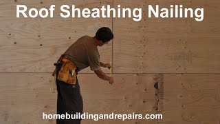 Roof Sheathing Nailing Schedules Explained - 6 And 12 Nailing Tutorial