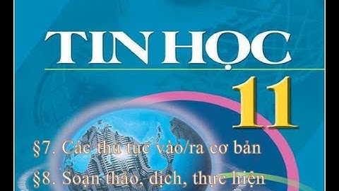 §7. Các thủ tục vào/ra cơ bản - §8. Soạn thảo, dịch, thực hiện và hiệu chỉnh chương trình.