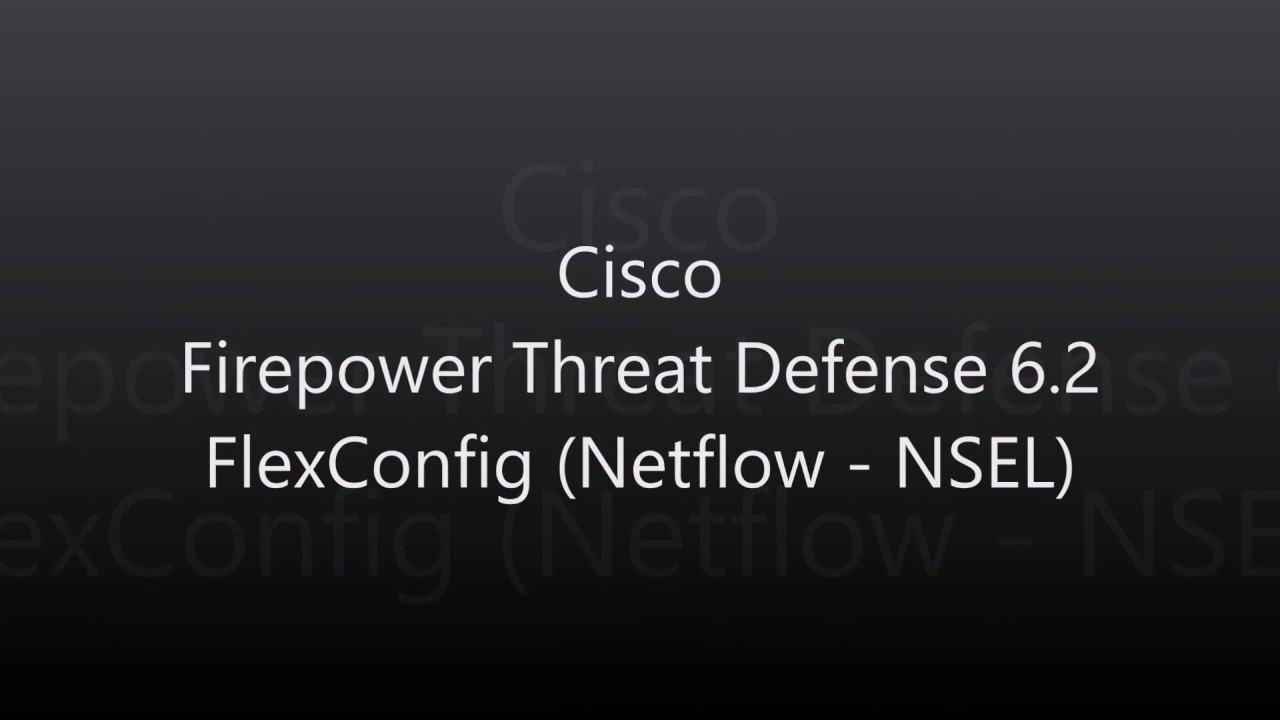 4. Firepower Threat Defense 6 2: FlexConfig (Netflow)