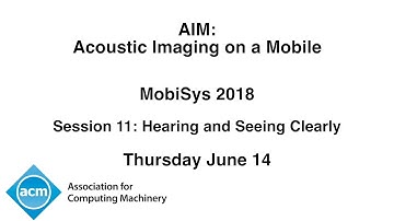 MobiSys 2018 - AIM: Acoustic Imaging on a Mobile