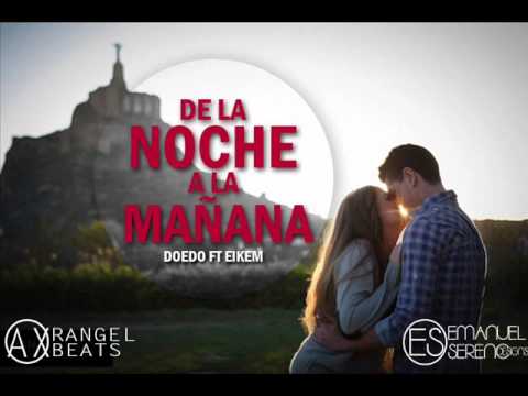 De La Noche A La Mañana  - Doedo (ft Eikem) 2013