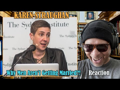 KAREN STRAUGHAN | Why Men Aren't Getting Married | Reaction