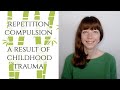Repetition compulsion-A result of childhood trauma (narcissistic abuse)