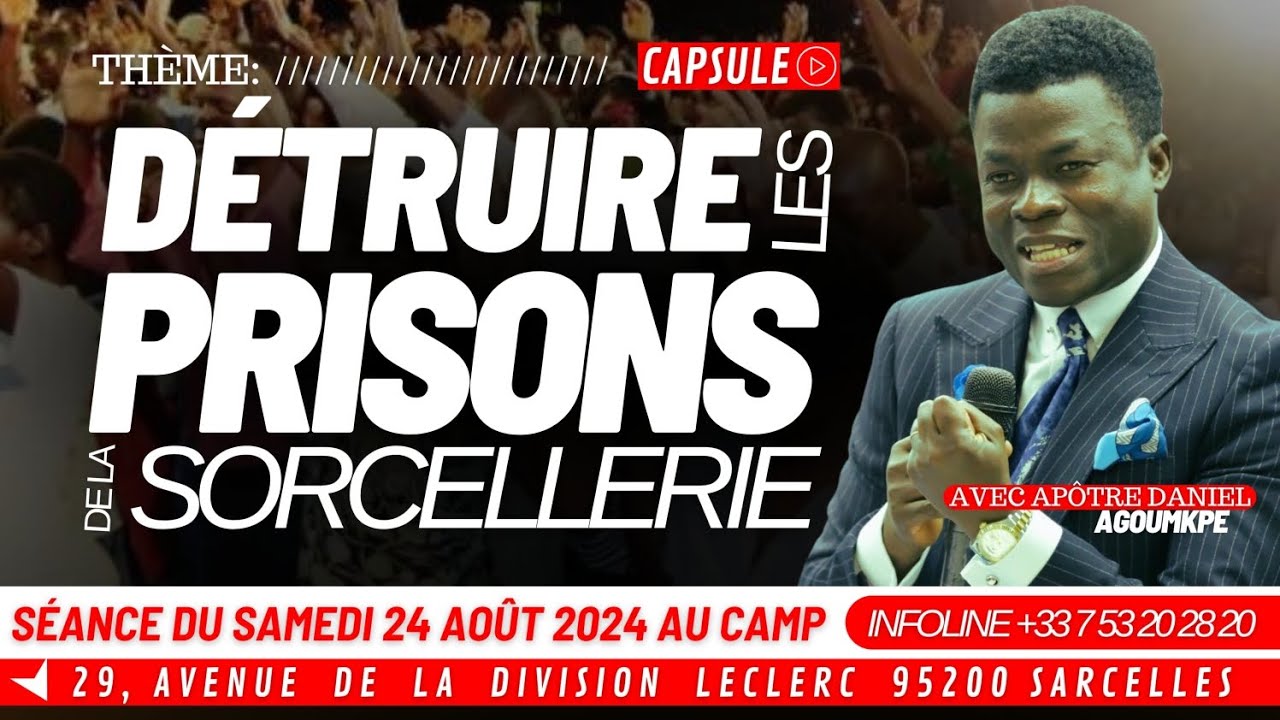 DÉTRUIRE LES PRISONS DE LA SORCELLERIE - PARTIE 1 - AVEC APÔTRE DANIEL AGOUMKPE.