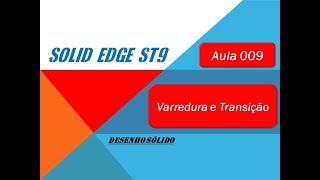 Solid Edge ST9 Aula 009 Comandos verredura e transicao