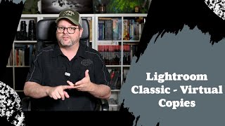 Lightroom Classic - Virtual Copies
