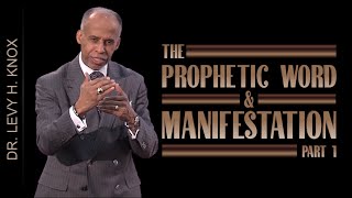Dr. Levy H. Knox - The Prophetic Word And Manifestation Part 1