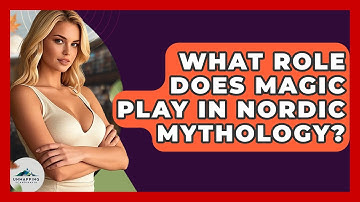 What Role Does Magic Play in Nordic Mythology? - Unmapping Scandinavia