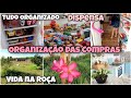 Organização das Compras | Vida na Roça 👩🏼‍🌾 Faxina na Geladeira e Dispensa | Dona de Casa em Ação💖