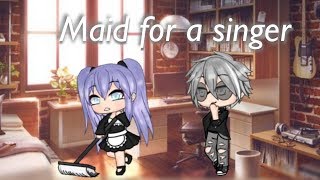 Maid for a singer | gacha life |