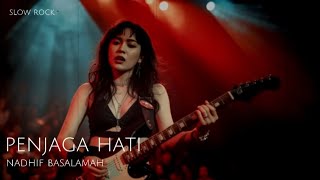 Download lagu PENJAGA HATI _ NADHIF BASALAMAH VERSI SLOW ROCK (cover by rockmini) #rockindonesia