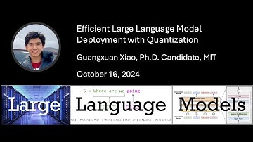 Guangxuan Xiao: Efficient Large Language Model Deployment with Quantization