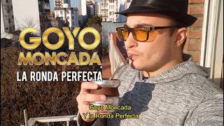 GOYO MONCADA  - LA RONDA PERFECTA (MATE)