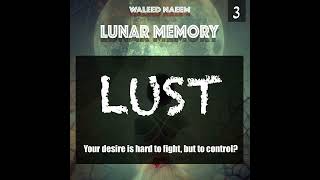 3) Lunar Memory: Lust, Your desire is hard to fight, but to control