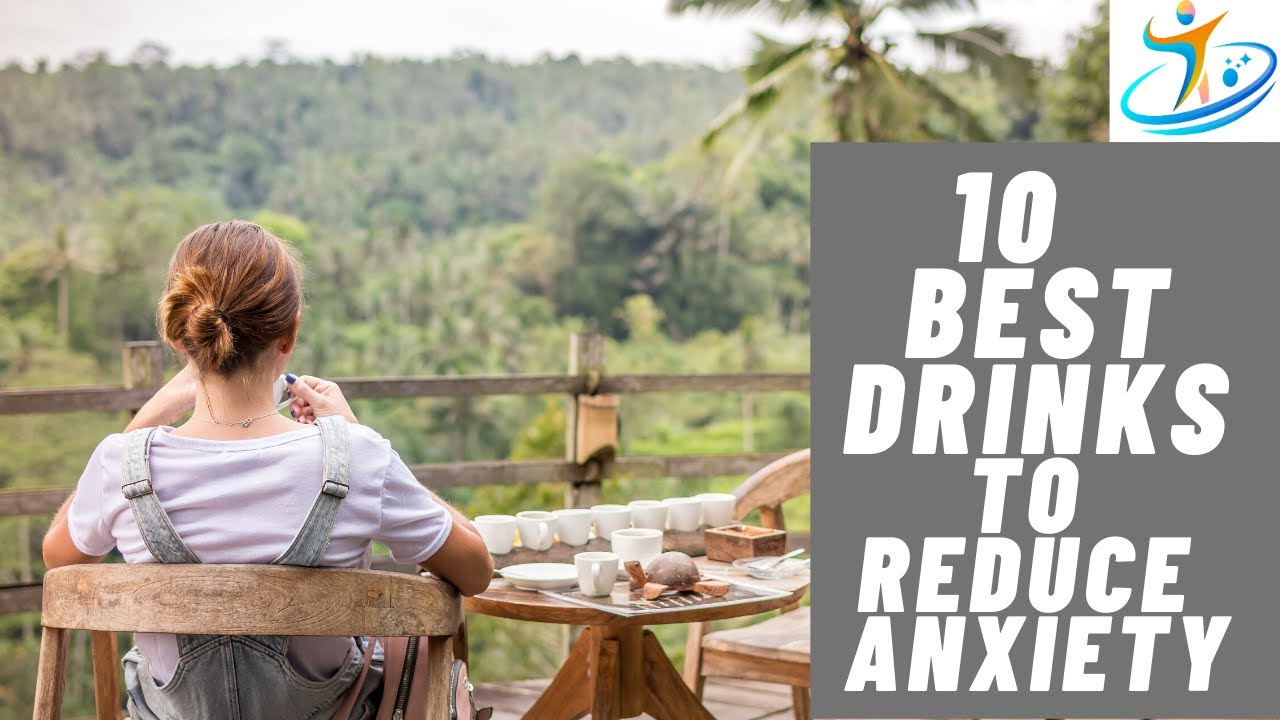 10 Best drinks to Reduce Anxiety YouTube