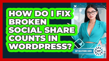 How Do I Fix Broken Social Share Counts In WordPress? - WP Solutions Guru