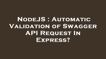NodeJS : Automatic Validation of Swagger API Request In Express?