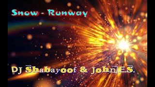 Snow- Runway ( Dj Shabayoof & John.e.s. Remaster )